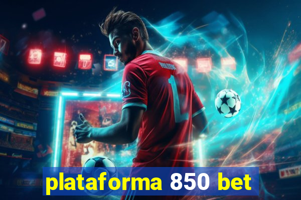 plataforma 850 bet